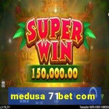 medusa 71bet com